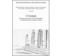 Diciassette lezioni. Dottorato in Storia dell'architettura e dell'urbanistica a Torino, 2002