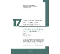 Diciassettesimo rapporto sulla dottrina sociale della Chiesa nel mondo. La...