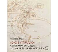 «Dicie Vitruvio». Antonio da Sangallo il Giovane legge il «De architectura»
