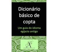 Dicionário básico de copta: Um guia do idioma egípcio antigo