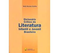 Dicionário Crítico Da Literatura Infantil E Juvenil Brasileira (Em Portuguese do Brasil)