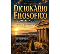 Dicionário Filosófico Comentado: Conceitos Fundamentais da Filosofia Grega