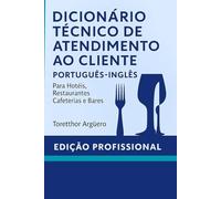 DICIONÁRIO TÉCNICO DE SERVIÇO AO CLIENTE: Guia Prático Inglês - Português para Serviços Profissional