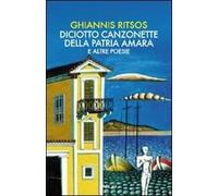 Diciotto canzonette della patria amara e altre poesie. Testo greco a fronte