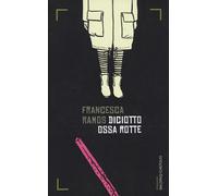 Diciotto ossa rotte - Ramos Francesca