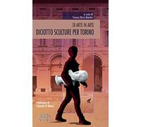Diciotto sculture per Torino. Di arte in arte