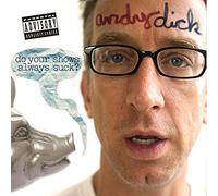 DICK, ANDY - DO YOUR SHOWS ALWAYS SUCK