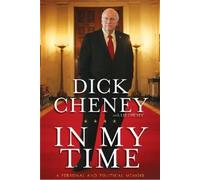 Dick Cheney In My Time (Copertina rigida)