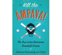 Dick Cluster Kill the mpaya The Best Latin American Baseball Ficti (Tascabile)