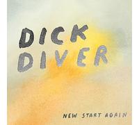 Dick Diver - New Start Again