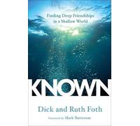 Dick Foth Ruth Fot Known: Finding Deep Friendhsips in a Shallow Worl (Tascabile)