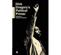 Dick Gregory James R McGraw Dick Gregory's Political Primer (Tascabile)