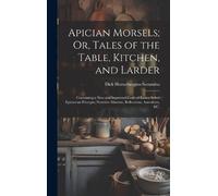 Dick Humelbergi Apician Morsels; Or, Tales of the Table, Kitc (Copertina rigida)