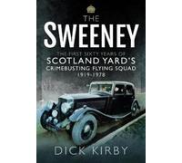 Dick Kirby The Sweeney: The First Sixty Years of Scotland Yard's Cri (Tascabile)