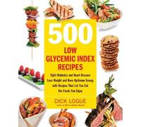 Dick Logue 500 Low Glycemic Index Recipes (Tascabile)