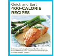 Dick Logue Quick and Easy 400-Calorie Recipes (Tascabile)