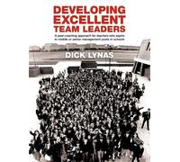 Dick Lynas Developing Excellent Team Leaders (Tascabile)