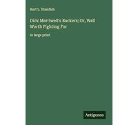Dick Merriwell's Backers; Or, Well Worth Fighting For: in large print
