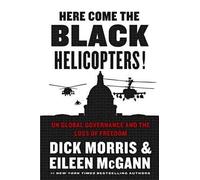 Dick Morris Here Come the Black Helicopters UN Global Domina (Copertina rigida)
