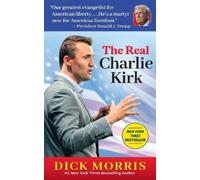 Dick Morris The Real Charlie Kirk (Tascabile)