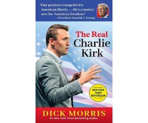 Dick Morris The Real Charlie Kirk (Tascabile)