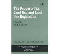 Dick Netzer The Property Tax, Land Use and Land Use Regulatio (Copertina rigida)