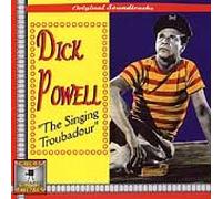 Dick Powell - Dick Powell:Singing Troubadour