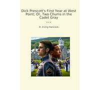Dick Prescott's First Year at West Point; Or, Two Chums in the Cadet Gray