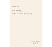 Dick Rodney: Or, The Adventures of an Eton Boy