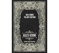 Dick Sands, the Boy Captain - Classic Collector Edition (Annotated)