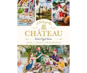 Dick Strawbridge Angel Strawbridge A Taste of the Château (Copertina rigida)