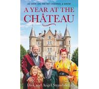Dick Strawbridge Angel Strawbridge A Year at the Chateau (Tascabile)