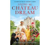 Dick Strawbridge Angel Strawbridge Living the Château Dream (Tascabile)