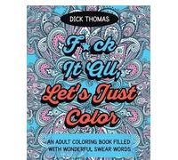 Dick Thomas Fck It All, Let's Just Color (Tascabile)