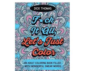 Dick Thomas Fck It All, Let's Just Color (Tascabile)