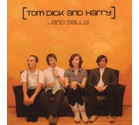 DICK, TOM & HARRY - AND SALLY