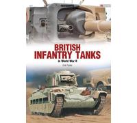 Dick Tylor British Infantry Tanks in World War II (Tascabile) Photosniper