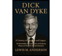 Dick Van Dyke: A Century of Laughter and Legacy: The Remarkable Life, Joyful Spirit, and Enduring Influence of America’s Beloved Entertainer