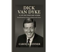 Dick Van Dyke: A Life on Stage and Screen - From Broadway’s Green to Hollywood’s Scene