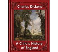 Dickens A Child's History of England, by Charles Dickens (Tascabile)