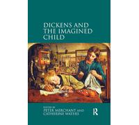 Dickens And The Imagined Child -Peter Merchant, Professor Catherine Waters- 2019