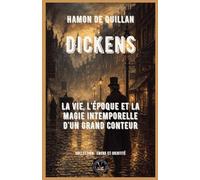 Dickens: La vie, l'époque et la magie intemporelle d'un grand conteur