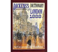 Dickens's Dictionary of London 1888: An Unconventional Handbook