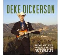 Dickerson, Deke - King of the Whole Wide..