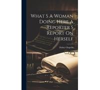 Dickey Chapelle What S A Woman Doing Here A Reporter S Report (Copertina rigida)
