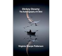 Dickey Downy: The Autobiography Of A Bird