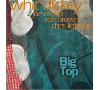 Dickey, Whit Quartet - Big Top