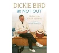 Dickie Bird Mr H D Bird 80 Not Out: My Favourite Cricket Memories (Tascabile)