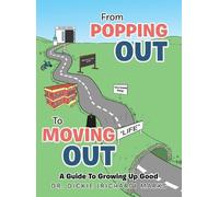 From Popping out to Moving out: a Guide to Growing up Good by Dr Dickie Marks