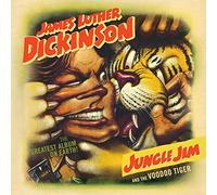 Dickinson, James Luther - Jungle Jim & The Voodoo Tiger